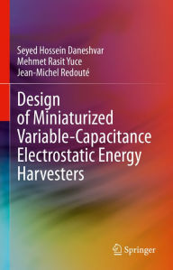 Title: Design of Miniaturized Variable-Capacitance Electrostatic Energy Harvesters, Author: Seyed Hossein Daneshvar