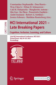 Title: HCI International 2021 - Late Breaking Papers: Cognition, Inclusion, Learning, and Culture: 23rd HCI International Conference, HCII 2021, Virtual Event, July 24-29, 2021, Proceedings, Author: Constantine Stephanidis
