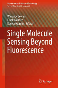 Title: Single Molecule Sensing Beyond Fluorescence, Author: Warwick Bowen