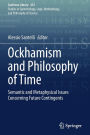 Ockhamism and Philosophy of Time: Semantic and Metaphysical Issues Concerning Future Contingents