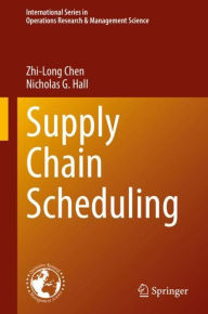 Title: Supply Chain Scheduling, Author: Zhi-Long Chen