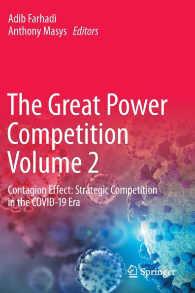 the Great Power Competition Volume 2: Contagion Effect: Strategic COVID-19 Era