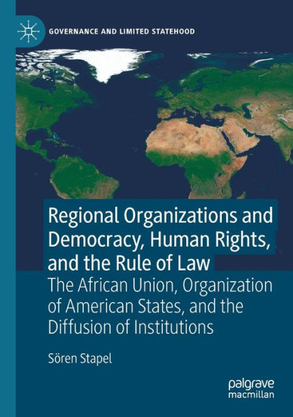 Regional Organizations and Democracy, Human Rights, the Rule of Law: African Union, Organization American States, Diffusion Institutions