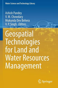 Title: Geospatial Technologies for Land and Water Resources Management, Author: Ashish Pandey