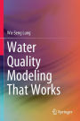 Water Quality Modeling That Works