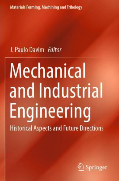 Mechanical and Industrial Engineering: Historical Aspects Future Directions