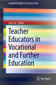 Title: Teacher Educators in Vocational and Further Education, Author: Sai Loo