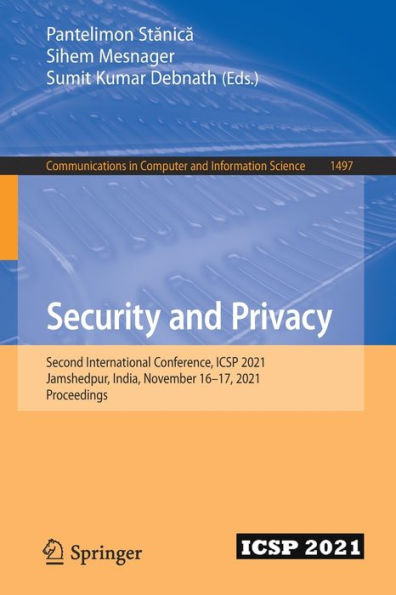 Security and Privacy: Second International Conference, ICSP 2021, Jamshedpur, India, November 16-17, Proceedings