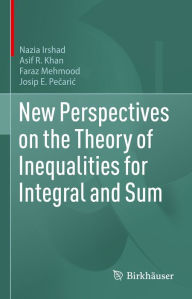 Title: New Perspectives on the Theory of Inequalities for Integral and Sum, Author: Nazia Irshad