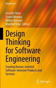 Title: Design Thinking for Software Engineering: Creating Human-oriented Software-intensive Products and Services, Author: Jennifer Hehn