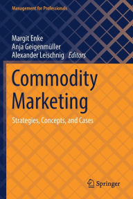 Title: Commodity Marketing: Strategies, Concepts, and Cases, Author: Margit Enke