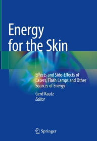 Free download of books for kindle Energy for the Skin: Effects and Side-Effects of Lasers, Flash Lamps and Other Sources of Energy