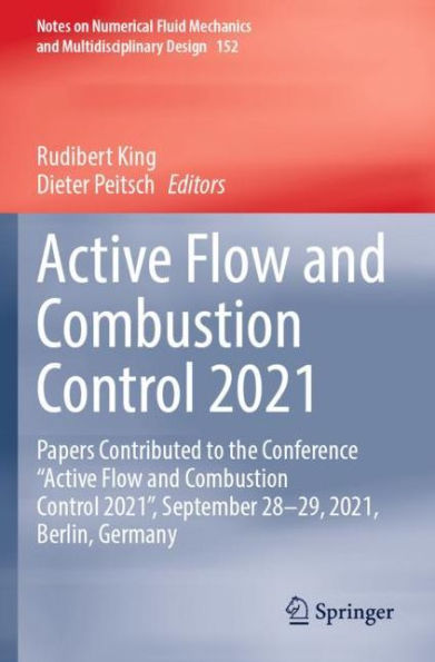 Active Flow and Combustion Control 2021: Papers Contributed to the Conference "Active 2021", September 28-29, 2021, Berlin, Germany