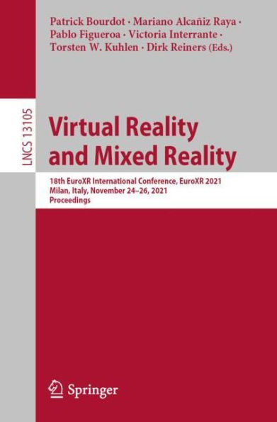 Virtual Reality and Mixed Reality: 18th EuroXR International Conference, EuroXR 2021, Milan, Italy, November 24-26, 2021, Proceedings