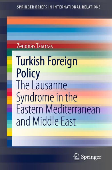 Turkish Foreign Policy: The Lausanne Syndrome in the Eastern Mediterranean and Middle East
