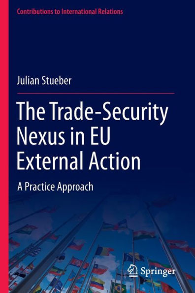 The Trade-Security Nexus EU External Action: A Practice Approach