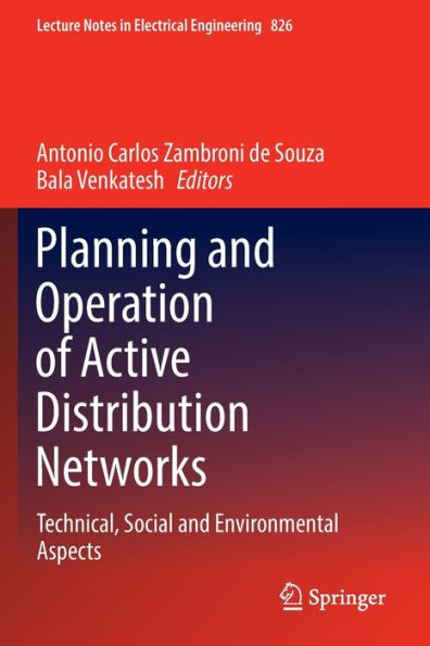 Planning and Operation of Active Distribution Networks: Technical, Social Environmental Aspects