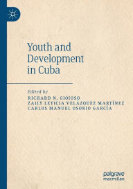 Title: Youth and Development in Cuba, Author: Richard N. Gioioso