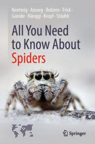 Title: All You Need to Know About Spiders, Author: Wolfgang Nentwig