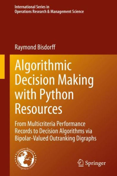 Algorithmic Decision Making with Python Resources: From Multicriteria Performance Records to Decision Algorithms via Bipolar-Valued Outranking Digraphs