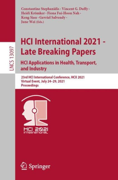 HCI International 2021 - Late Breaking Papers: HCI Applications in Health, Transport, and Industry: 23rd HCI International Conference, HCII 2021, Virtual Event, July 24-29, 2021 Proceedings