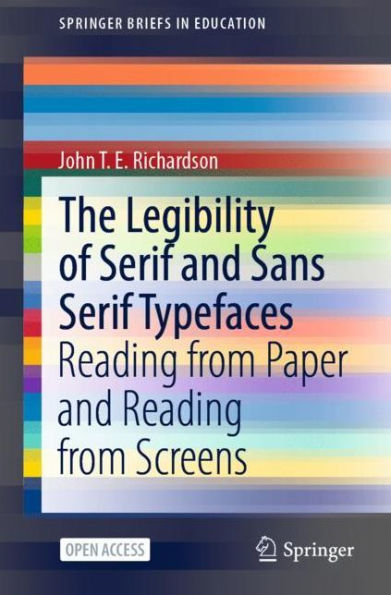 The Legibility of Serif and Sans Serif Typefaces: Reading from Paper and Reading from Screens