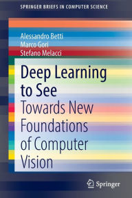 Title: Deep Learning to See: Towards New Foundations of Computer Vision, Author: Alessandro Betti