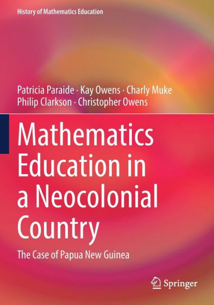 Mathematics Education a Neocolonial Country: The Case of Papua New Guinea