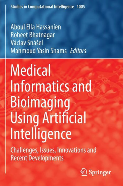 Medical Informatics and Bioimaging Using Artificial Intelligence: Challenges, Issues, Innovations Recent Developments
