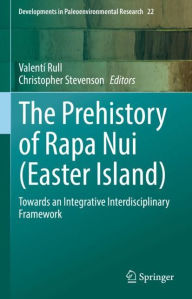 Title: The Prehistory of Rapa Nui (Easter Island): Towards an Integrative Interdisciplinary Framework, Author: Valentí Rull