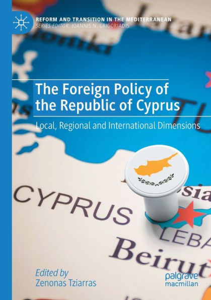 the Foreign Policy of Republic Cyprus: Local, Regional and International Dimensions