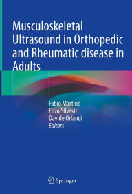 Title: Musculoskeletal Ultrasound in Orthopedic and Rheumatic disease in Adults, Author: Fabio Martino