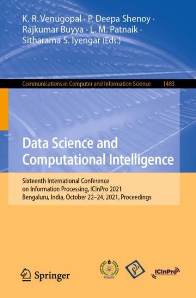 Data Science and Computational Intelligence: Sixteenth International Conference on Information Processing, ICInPro 2021, Bengaluru, India, October 22-24, Proceedings