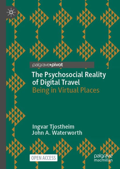 The Psychosocial Reality of Digital Travel: Being in Virtual Places
