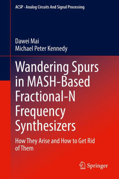 Wandering Spurs in MASH-Based Fractional-N Frequency Synthesizers: How They Arise and How to Get Rid of Them