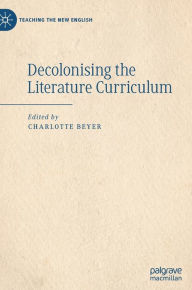 Title: Decolonising the Literature Curriculum, Author: Charlotte Beyer