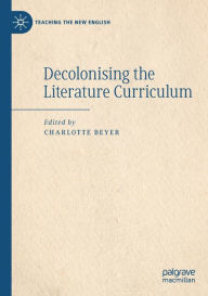 Title: Decolonising the Literature Curriculum, Author: Charlotte Beyer