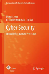 Title: Cyber Security: Critical Infrastructure Protection, Author: Martti Lehto