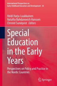 Title: Special Education in the Early Years: Perspectives on Policy and Practice in the Nordic Countries, Author: Heidi Harju-Luukkainen