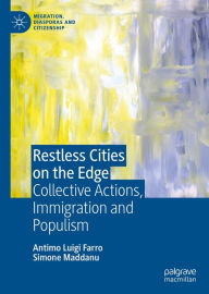 Title: Restless Cities on the Edge: Collective Actions, Immigration and Populism, Author: Antimo Luigi Farro