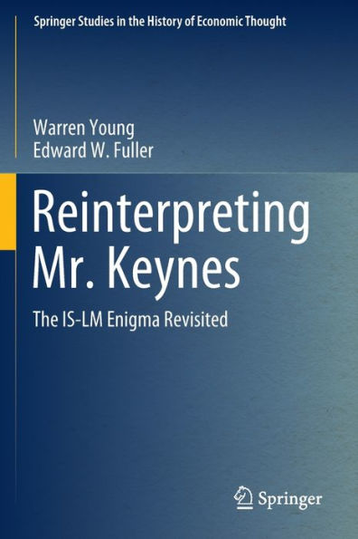 Reinterpreting Mr. Keynes: The IS-LM Enigma Revisited