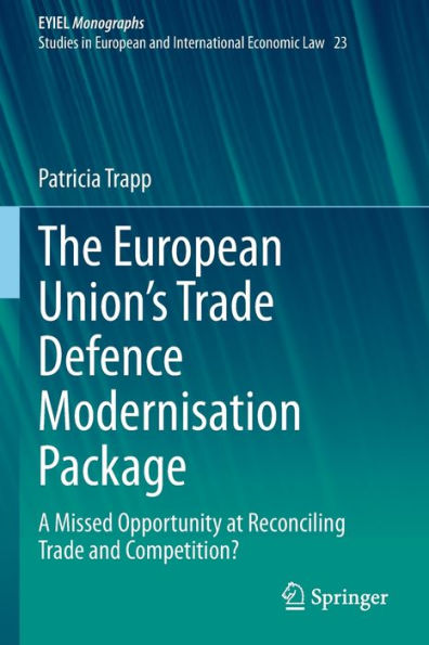 The European Union's Trade Defence Modernisation Package: A Missed Opportunity at Reconciling and Competition?