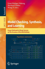 Title: Model Checking, Synthesis, and Learning: Essays Dedicated to Bengt Jonsson on The Occasion of His 60th Birthday, Author: Ernst-Rüdiger Olderog