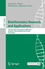Title: Bioinformatics Research and Applications: 17th International Symposium, ISBRA 2021, Shenzhen, China, November 26-28, 2021, Proceedings, Author: Yanjie Wei