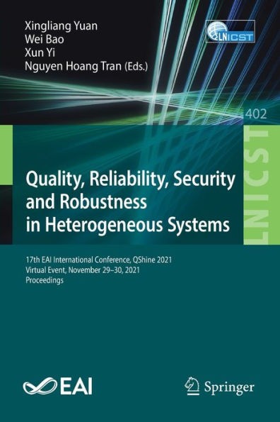 Quality, Reliability, Security and Robustness Heterogeneous Systems: 17th EAI International Conference, QShine 2021, Virtual Event, November 29-30, Proceedings