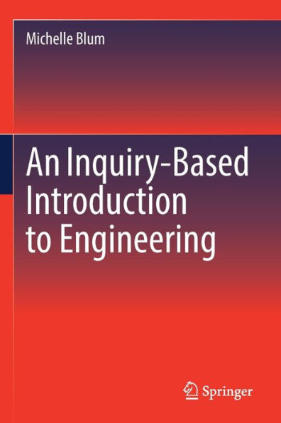 An Inquiry-Based Introduction to Engineering