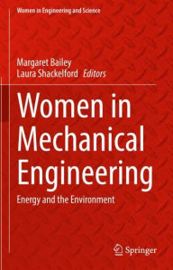 Title: Women in Mechanical Engineering: Energy and the Environment, Author: Margaret Bailey