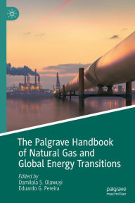 Title: The Palgrave Handbook of Natural Gas and Global Energy Transitions, Author: Damilola S. Olawuyi