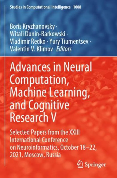 Advances Neural Computation, Machine Learning, and Cognitive Research V: Selected Papers from the XXIII International Conference on Neuroinformatics, October 18-22, 2021, Moscow, Russia