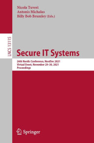 Title: Secure IT Systems: 26th Nordic Conference, NordSec 2021, Virtual Event, November 29-30, 2021, Proceedings, Author: Nicola Tuveri